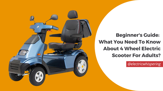 Digital image featuring a modern blue 4-wheel electric scooter on an orange background with the title “Beginner’s Guide: What You Need To Know About 4 Wheel Electric Scooter For Adults?” in bold black font and the handle @electricwhispering.