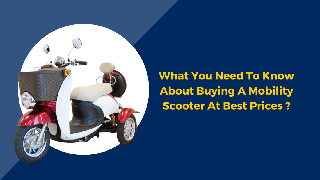 What You Need To Know About Buying A Mobility Scooter At Best Prices?